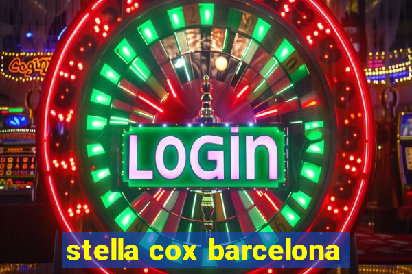 stella cox barcelona
